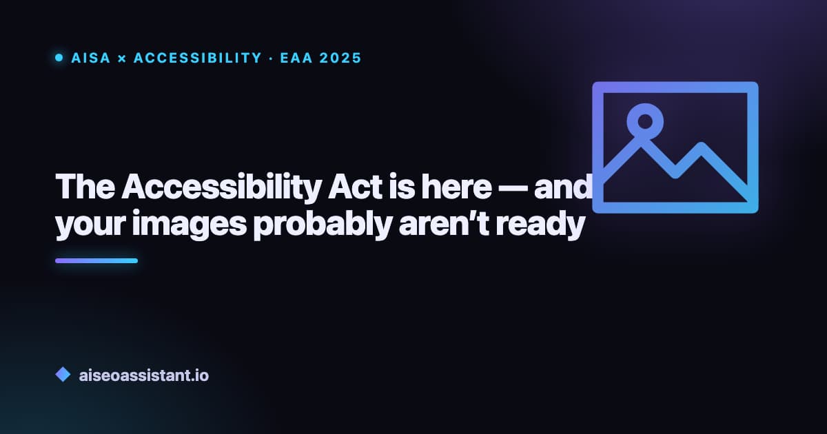 The Accessibility Act is here — and your images probably aren’t ready