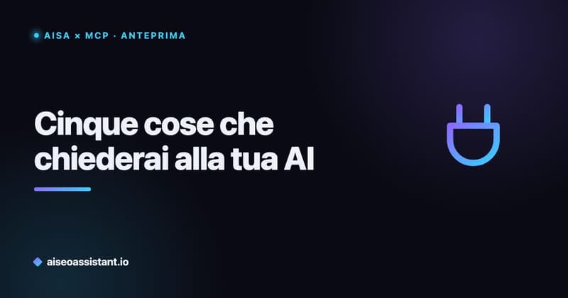 AISA e MCP: cinque esempi reali di cosa potrai chiedere