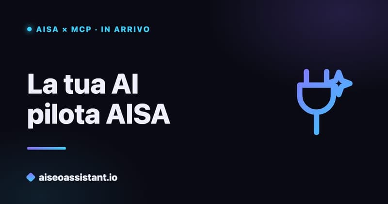 AISA e MCP: la tua AI pilota il plugin SEO — anteprima su aiseoassistant.io